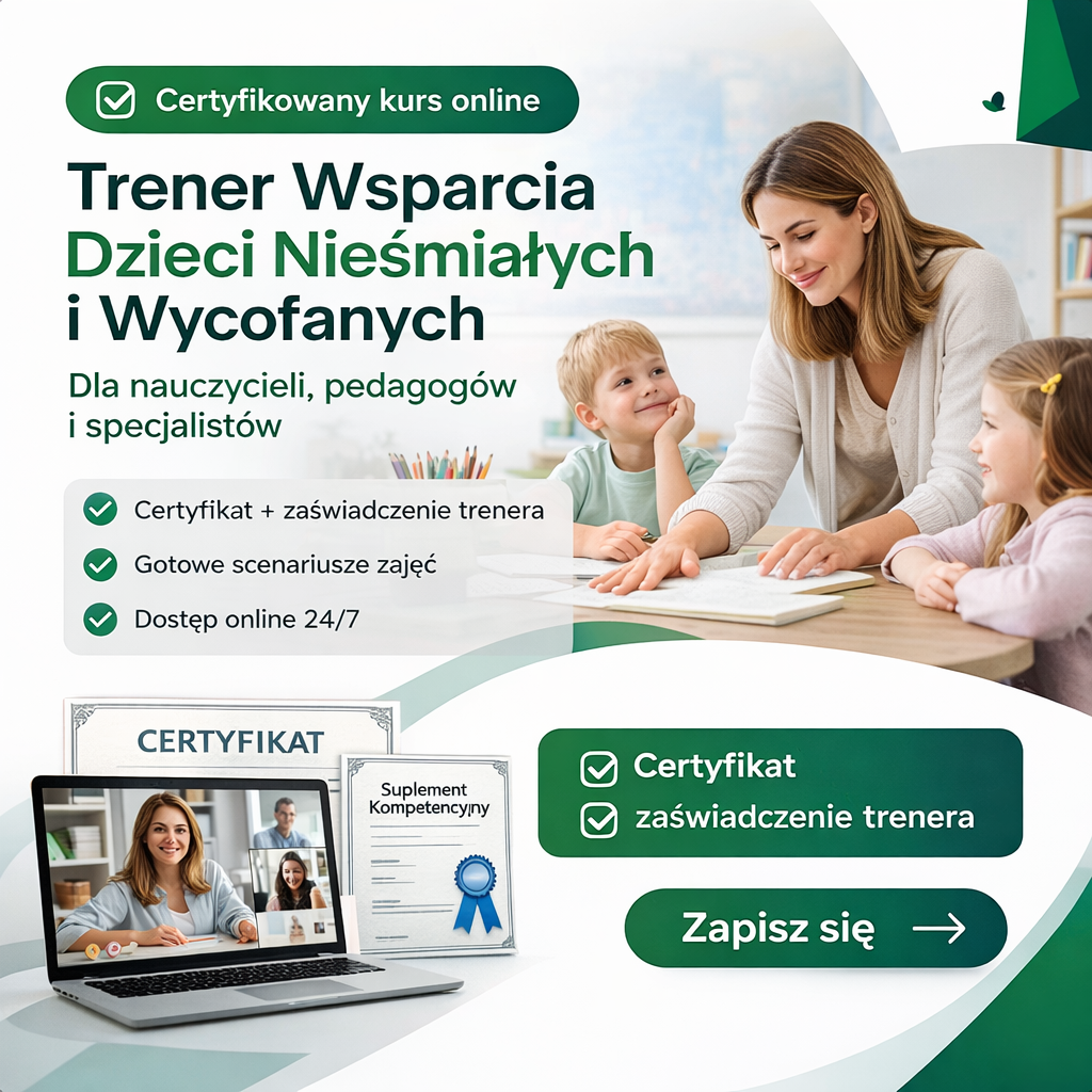 Trener Wsparcia Dzieci Nieśmiałych i Wycofanych Trener Wsparcia Dzieci Nieśmiałych i Wycofanych